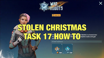 Task 17 How to, Stolen Christmas | War Robots 2021 Christmas Event Quest