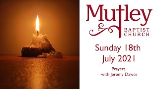 Sunday 18th July 2021 - Jeremy Dawes leads our Prayers from our Morning Service