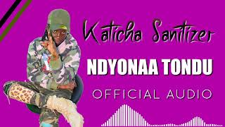 Ndyonaa Tondu Official Audio By Katicha Mweene Fuliza Winuke
