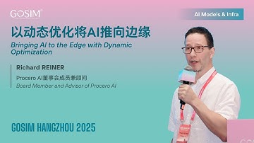 【GOSIM  HANGZHOU 2025】Richard REINER：Bringing AI to the Edge with Dynamic Optimization