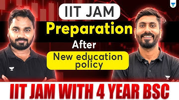 📘 IIT JAM Prep After New Education Policy | JAM with 4-Year BSc – What’s New?