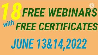 18 Free Webinars with Free Certificates（June 13&14,2022）
