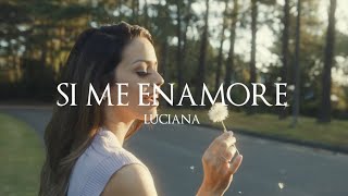 Video thumbnail of "Luciana - Si me enamoré"