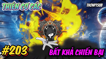 Tập 203 | Thiên Cơ Các bất khả chiến bại | THONPTSUB