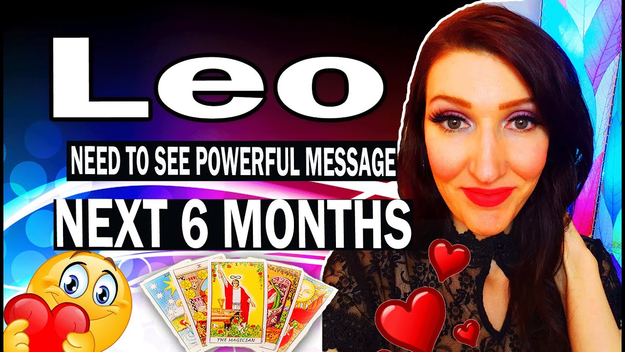 LEO THIS MESSAGE IS MEANT FOR YOU!  NO COINCIDENCES YOU ARE SEEING THIS FOR A REASON! NEXT 6 MONTHS