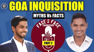 F2f  Eps 6  Goa Inquisition  Myths Vs Facts  Part 2