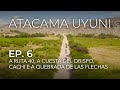 Ep.6: A Ruta 40 de Cafayate a Salta [pela Quebrada de las Flechas e Cachi] • Expedição Atacama Uyuni