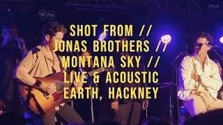 SHOT FROM // JONAS BROTHERS // MONTANA SKY // LIVE &amp; ACOUSTIC AT EARTH, HACKNEY, LONDON