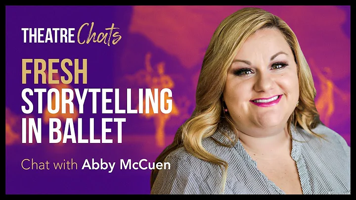 Fresh Storytelling in Ballet | Theatre Chats w/ Ab...