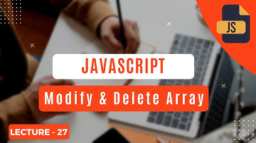 Modify & Delete Array Elements In Javascript | Get Knowledge