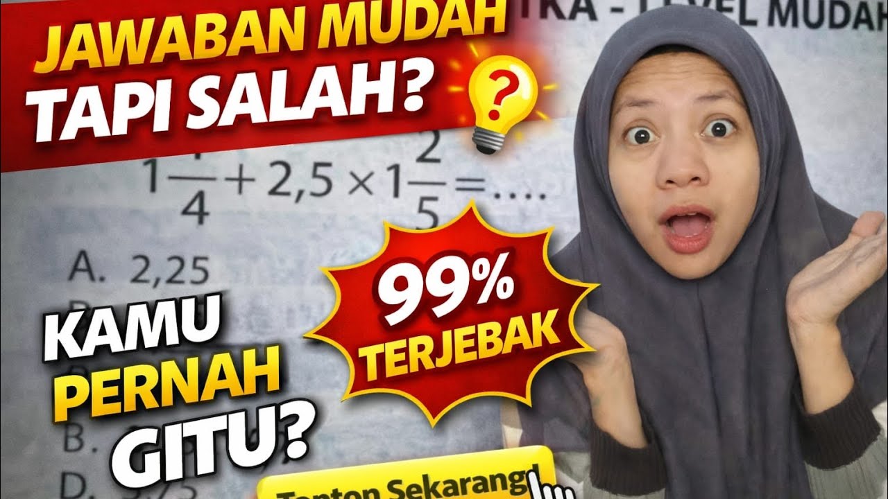 10 Soal TKA Yang Keliatannya Gampang, Tapi Banyak Yang Salah Part 1