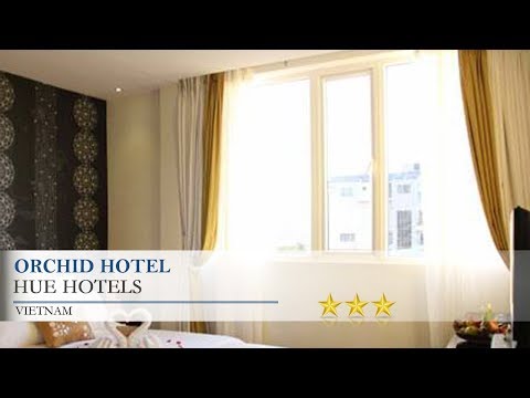 Orchid Hotel - Hue Hotels, Vietnam