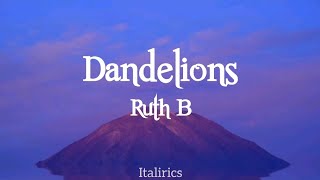 Dandelions by Ruth B / Lyrics