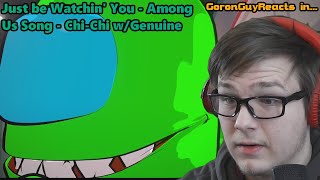 (i fell for the twist) Just Be Watchin' You - Among Us Song - Chi-Chi w/Genuine - GoronGuyReacts Resimi
