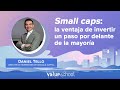 Small caps: la ventaja de invertir un paso por delante de la mayoría - Value School