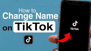 How to Change Name on TikTok - Step by Step