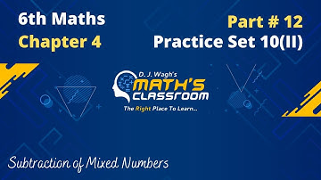 6th Maths | Practice Set 10(II) | Chapter 4 Operations on Fractions