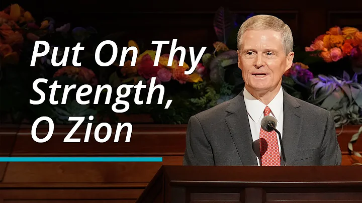 Put On Thy Strength, O Zion | David A. Bednar | Oc...