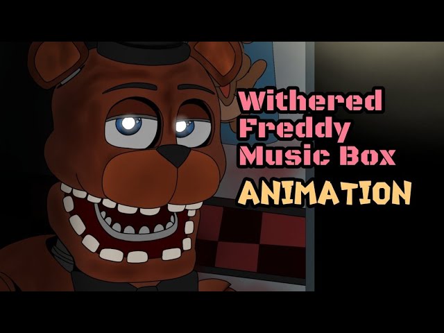 FNAF], Withered Freddy Music Box