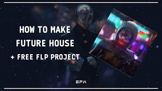 FREE Future House Project - FL Studio 2023 - Free Sample Pack