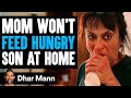 Mom Won&#39;t FEED HUNGRY son AT HOME, She Instantly Regret It | Dhar Mann Studios