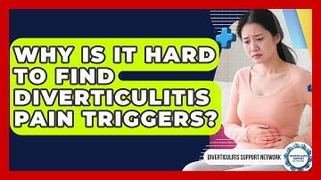 Why Is It Hard To Find Diverticulitis Pain Triggers? - Diverticulitis Support Network