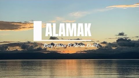 Rizki Febian Ft Adrian Khalif - Alamak  ( Lyrics) 