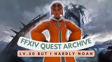 Crystal Tower: But I Hardly Noah // FFXIV Quest Archive