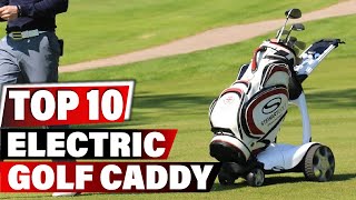 Best Electric Golf Caddy In 2023  Top 10 New Electric Golf Caddies Review