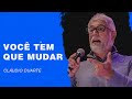 Cláudio Duarte - Você tem que mudar | Palavras de Fé