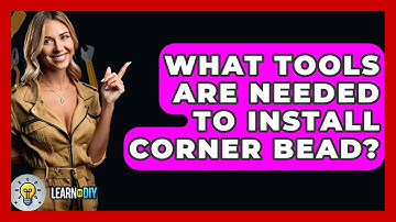 What Tools Are Needed To Install Corner Bead? - LearnToDIY360.com