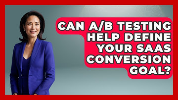 Can A/B Testing Help Define Your SaaS Conversion Goal? - Saas Marketing Wizards