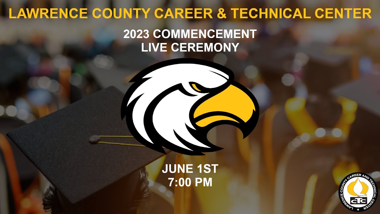 LCCTC Lawrence County CTC 2023 Commencement Live Ceremony [06/01/23