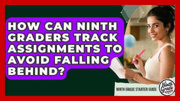 How Can Ninth Graders Track Assignments To Avoid Falling Behind? - Ninth Grade Starter Guide