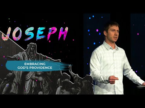 Joseph: To Rise and Fall and Rise Again | Embracing God’s Providence