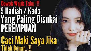 9 Hadiah Kado yang Paling Disukai Wanita / Cewek