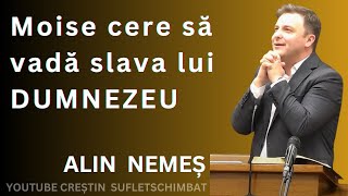 Alin Nemes - Moise cere să vadă slava lui Dumnezeu