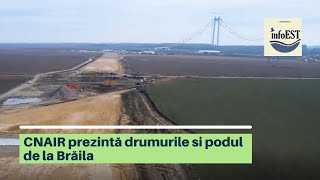 CNAIR prezintă șantierul drumului de legătură al Podului Suspendat de la Brăila