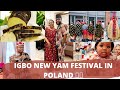 LIVING IN POLAND 🇵🇱/ IGBO NEW YAM FESTIVAL CELEBRATION IN POLAND *Emume iriji* /weekend vlog