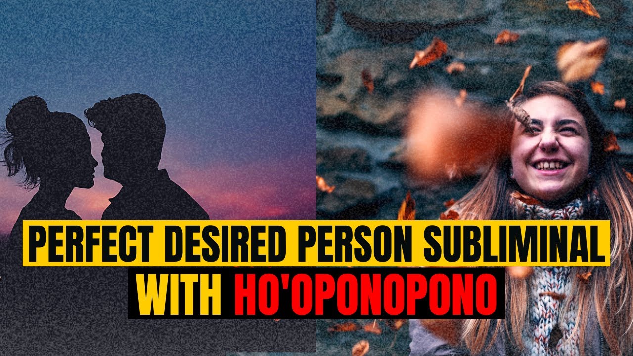 ❤️Perfect Desired Person Subliminal+ Relations Healing + Ho'oponopono by 