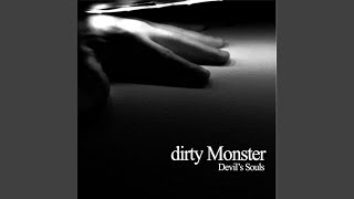 Video thumbnail of "Dirty Monster - Devil's Souls"