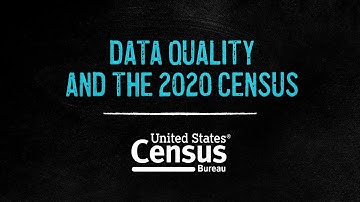 Data Quality and the 2020 Census  (25 seconds)