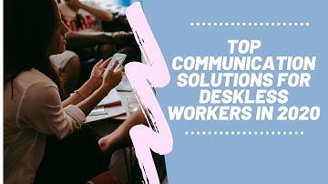 Top Communication Solutions for Deskless Workers in 2020