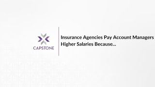 Insurance Agencies Pay Account Managers Higher Salaries Because...