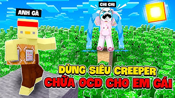 Anh Gà MC Dùng Siêu Creeper Chữa Bệnh OCD Cho Em Gái ChiChi Sợ Hố Trong Minecraft 🤣