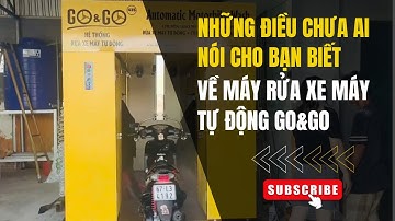 Những điều chưa ai nói về máy rửa xe tự động GO&GO