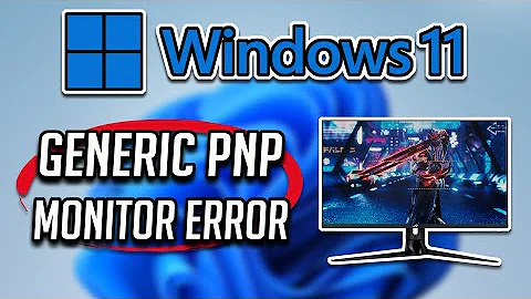 How to Fix Generic PnP Monitor Problem in Windows 11 [2022]