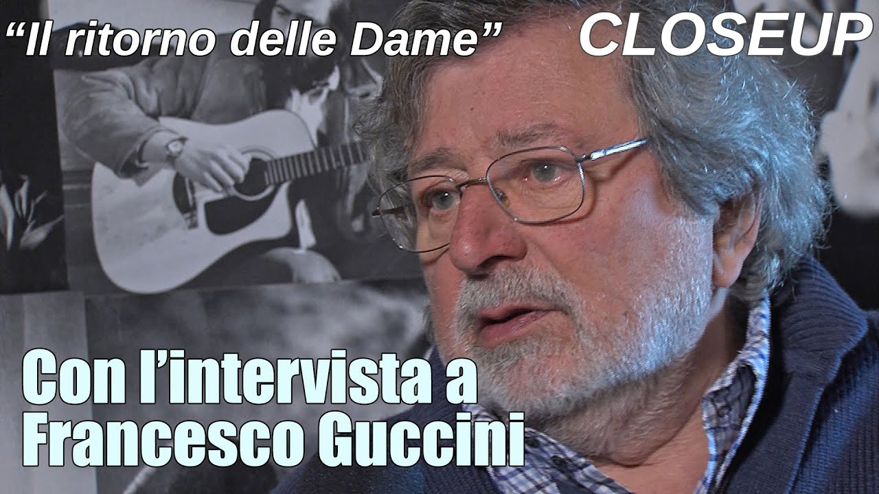 Close Up - Il ritorno delle Dame – L'intervista a Francesco Guccini