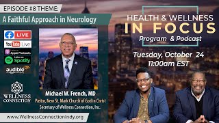 Health &amp; Wellness In Focus - Dr. Michael W. French - A Faithful Approach to Neurology