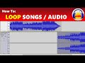 How To: Loop Songs and Audio in Audacity